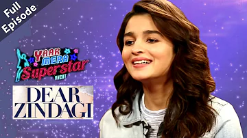 Dear Zindagi | Alia Bhatt On Yaar Mera Superstar Season 2 | Episode 3 | Full Episode