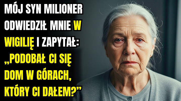 Mój syn milioner odwiedził mnie w Wigilię i zapytał: „Podobał ci się dom w górach, który ci dałem…