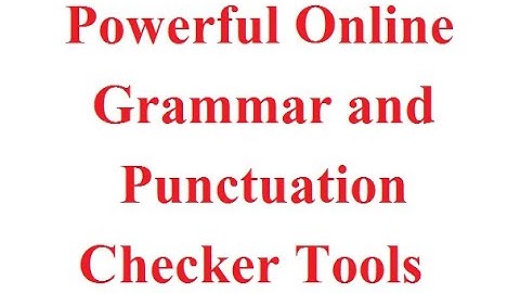 Powerful Online Grammar and Punctuation Checker Tools