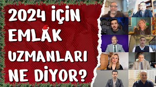 2024 YILI İÇİN EMLAK UZMANLARI NE DİYOR?