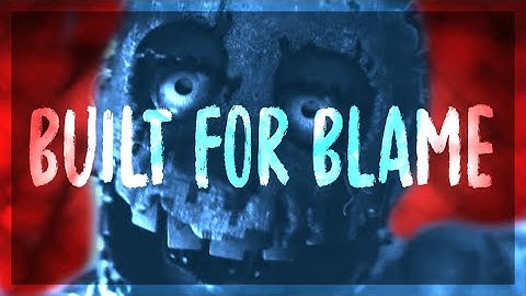 [FNAF SFM] Built for Blame Collab Part