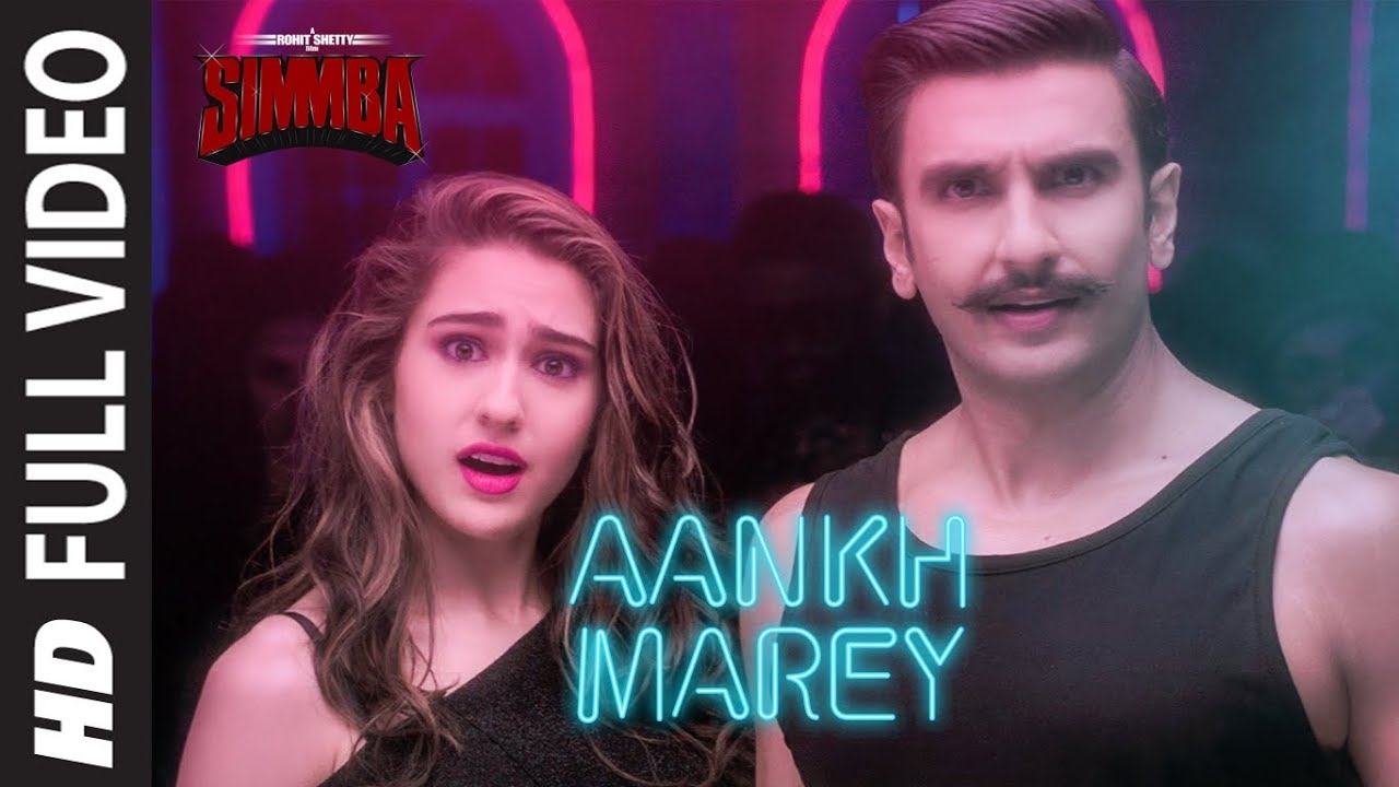 FULL VIDEO  Aankh Marey  SIMMBA  Ranveer Singh Sara  Tanishk BMika SinghNeha Kakkar  Kumar S