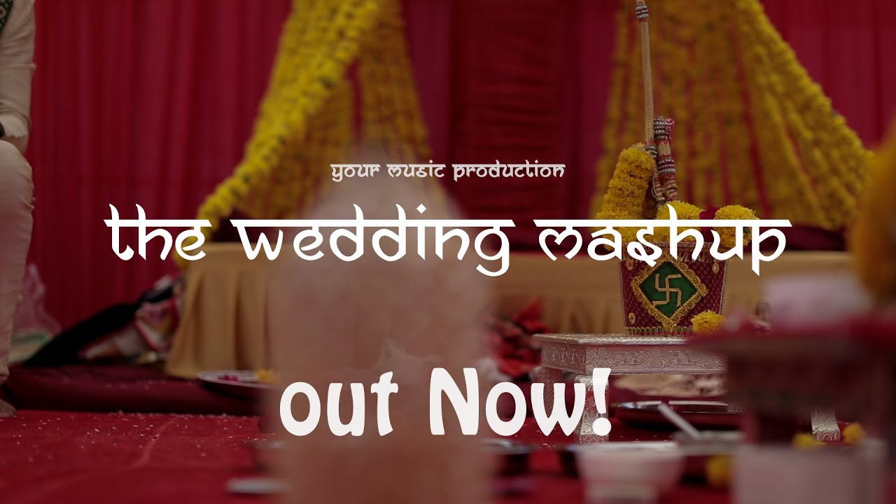 The Wedding Mashup   Your music production  Gujarati Wedding Songs