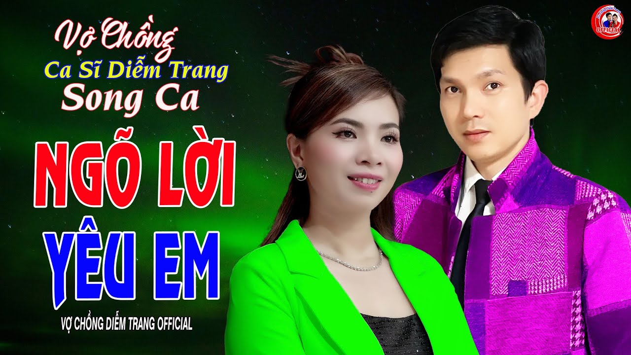 VỢ CHỒNG CA SĨ DIỄM TRANG SONG CA ► NGÕ LỜI YÊU EM ► LÀM THỔN THỨC HÀNG VẠN CON TIM