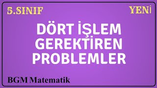 Dört işlem gerektiren Problemler Nasıl Çözülür / 5.Sınıf Matematik
