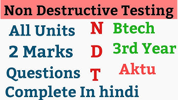 Non Destructive Testing Aktu ! Complete All Units 2 Marks Questions In Hindi ! NDT aktu !