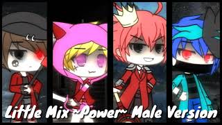 [Gacha Nightcore] Little Mix ~Power~ Male Version