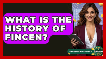 What Is The History Of FinCEN? - Learn About Economics
