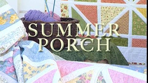 "Summer Porch" Quilts Through the Seasons series - DayDayNews