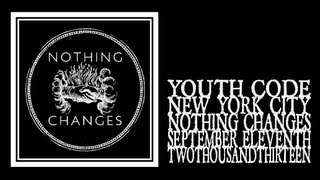 Youth Code - Nothing Changes 9/11 [full show]