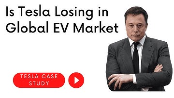 Tesla in Global EV Market | Tesla in US | Model 3 | Tesla in China | Elon Musk | Tesla Case Study