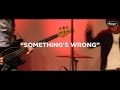 Miniature de la vidéo de la chanson Something's Wrong