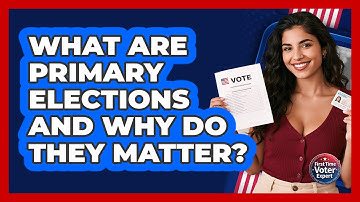 What Are Primary Elections And Why Do They Matter? - First Time Voter Expert