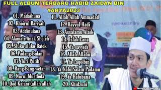 FULL ALBUM TERBARU HABIB ZAIDAN BIN YAHYA| MADAAIHUNA ALAMATE ANAK SHOLEH 2023