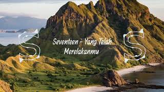 Download Lagu Seventeen - Yang Telah Merelakanmu (Lyrics) MP3 Download Lagu Seventeen - Yang Telah Merelakanmu (Lyrics) MP3
