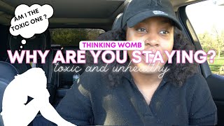 Why are you Staying? (Toxic &amp; Unhealthy Relationships)