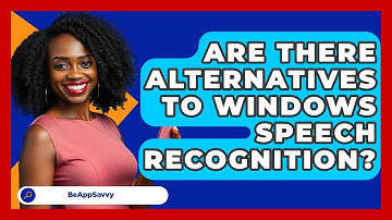 Are There Alternatives To Windows Speech Recognition? - Be App Savvy