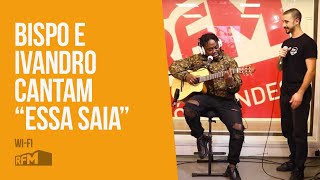 Bispo e Ivandro cantam 'Essa saia' na RFM