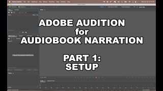 Adobe Audition for Audiobook Narration Part 1: Setup