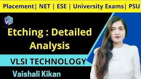Etching Detailed Analysis I IC Fabrication I VLSI Technology I ESE NET