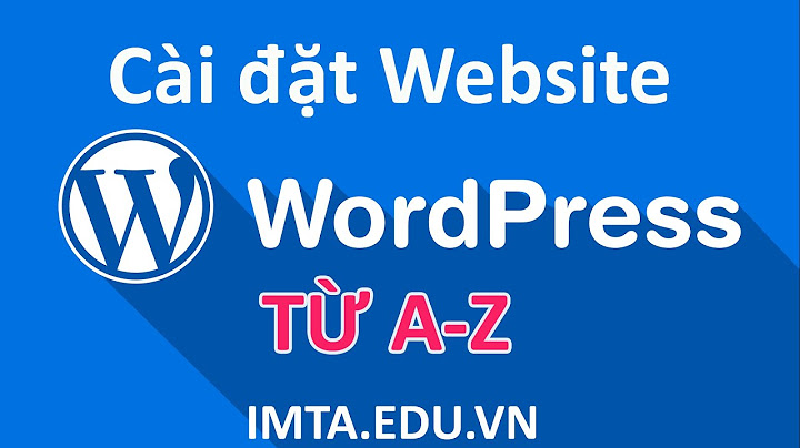 Hướng dẫn cài đặt và sử dụng wordpress năm 2024