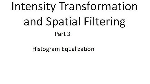 DIP | 2.3 |  Intensity Transformation and Spatial Filtering :  Histogram Equalization