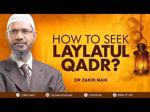 HOW TO SEEK LAYLATUL QADR? DR ZAKIR NAIK