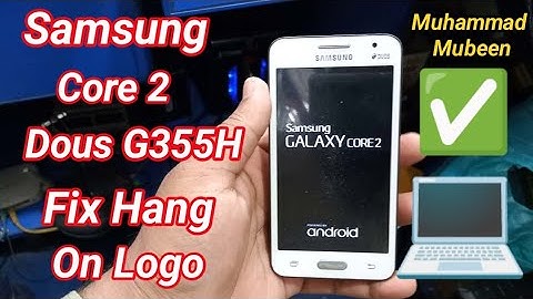 Samsung Dous Core 2 G355H Fix Hang On Logo Free Tool 2023✅|Muhammad Mubeen