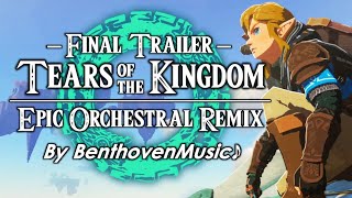 [ZELDA EPIC VERSION] Tears of the Kingdom - Final Trailer || Epic Orchestral Remix || BenthovenMusic