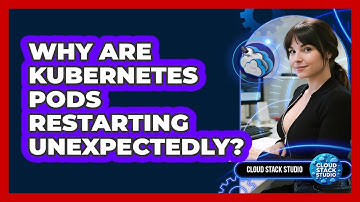 Why Are Kubernetes Pods Restarting Unexpectedly? - Cloud Stack Studio