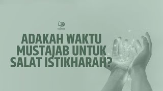 Adakah Waktu Mustajab untuk Salat Istikharah?