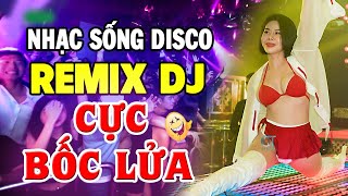 Nhạc Sống Disco Remix DJ CỰC BỐC - Nhạc Trẻ 8x 9x Remix CỰC SÔI ĐỘNG - Nhạc Test Loa Chuẩn Nhất