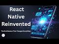 React Native Just Changed the Game for Mobile Developers | ContentCatalyst