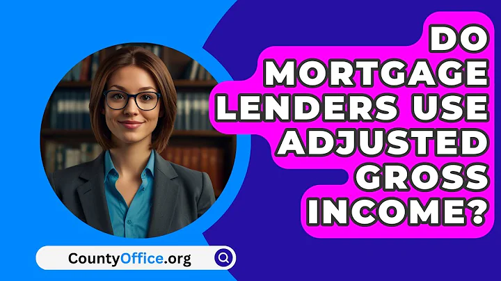 Do Mortgage Lenders Use Adjusted Gross Income? - CountyOffice.org