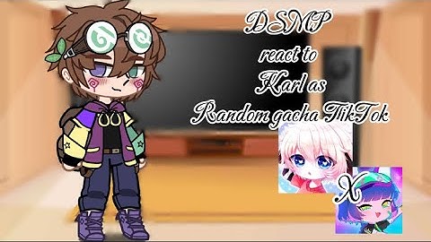 DSMP react to Karl as Random gacha TikTok
