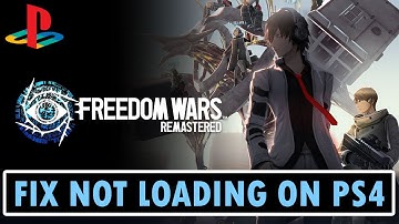 Fix FREEDOM WARS Remastered Not Loading/Stuck on Loading Screen on PS4