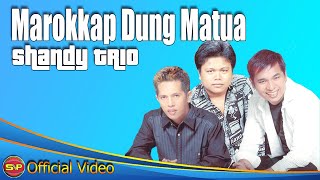 Shandy Trio - Marokkap Dung Matua ( Video Music)