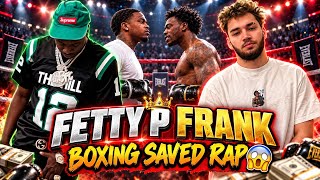 Fetty P Frank & Boxing Saved Rap