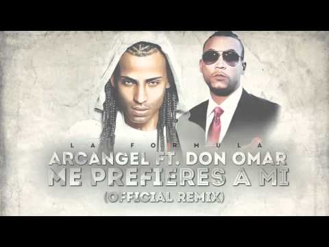 Arcangel ft Don Omar - Me Prefieres A Mi (Official Remix) La Formula