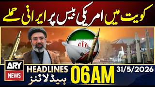 Iranian attacks on US base in Kuwait | ARY News 6 AM Headlines | 31st May