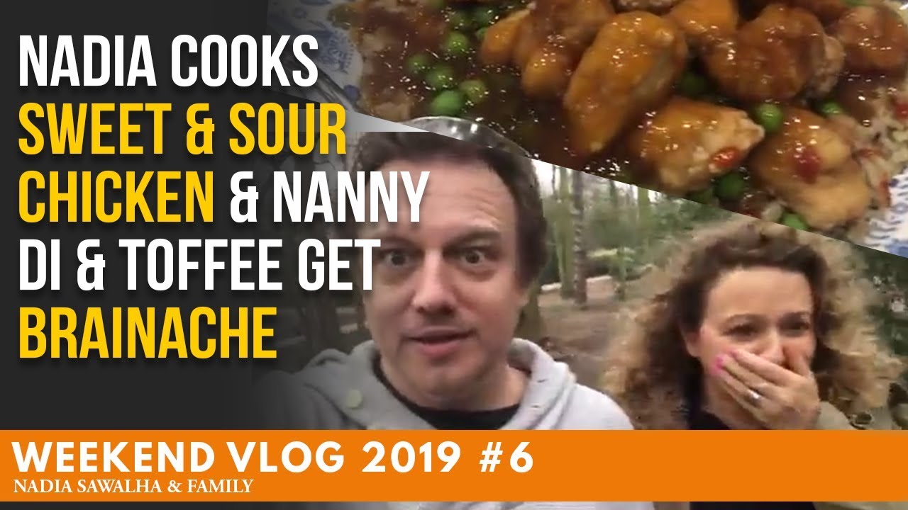 Weekend Vlog 6 - NADIA Cooks Sweet & Sour Chicken & Nanny Di & Toffee Get BRAINACHE