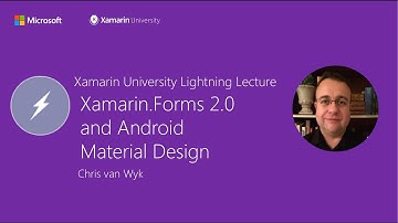 Xamarin.Forms 2.0 and Android Material Design - Chris van Wyk - Xamarin University Lightning Lecture
