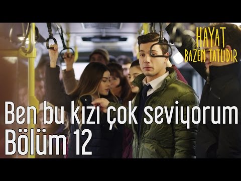 Hayat Bazen Tatlıdır 12. Bölüm - Ben Bu Kızı Çok Seviyorum