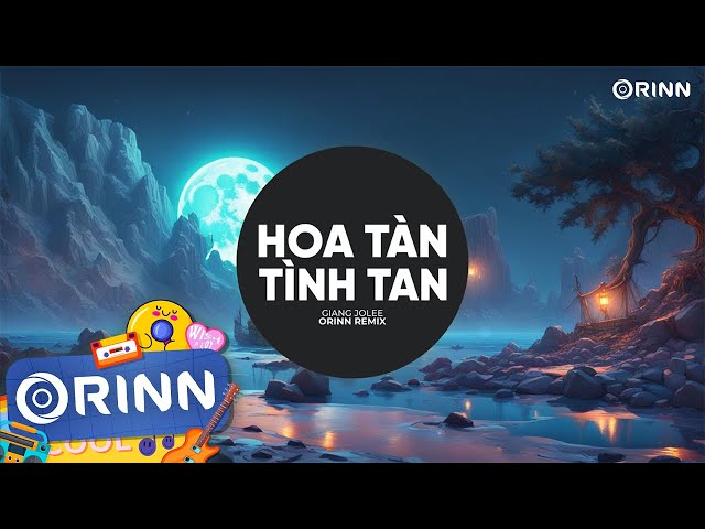 Hoa Tàn Tình Tan Remix - Giang Jolee x Orinn | Hoa Trên Giấy Không Sương Hoa Vẫn Nở Remix EDM TikTok class=