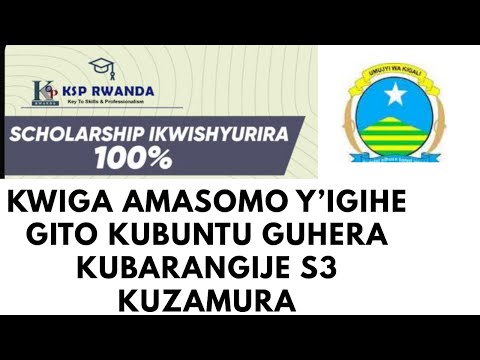 GUHERA KUWARANGIJE S3 KUZAMURA WEMEREWE KWIGA KURI SCHOLARSHIP BAKWISHYURARIRA 100 KSP RWANDA