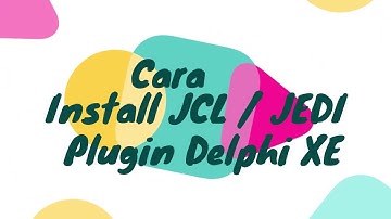 Cara Install JCL Plugin di Delphi XE 10
