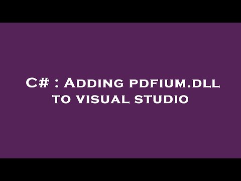 C# : Adding pdfium.dll to visual studio