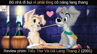 Review phim| Tiểu Thư Và Gã Lang Thang Phần 2 (2001) | Gâu Review