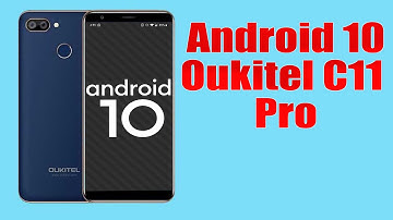 Install Android 10 on Oukitel C11 Pro (LineageOS 17.1 GSI Treble ROM) - How to Guide!