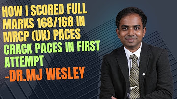 How I scored 168/168 in MRCP (UK) Paces -Dr.MJ Wesley Pacesdiaries